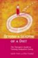Beyond A Shadow Of A Diet di Judith Matz, Ellen Frankel edito da Taylor & Francis Ltd