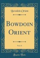 Bowdoin Orient, Vol. 11 (Classic Reprint) di Bowdoin Orient edito da Forgotten Books