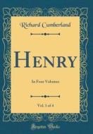 Henry, Vol. 1 of 4: In Four Volumes (Classic Reprint) di Richard Cumberland edito da Forgotten Books