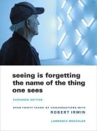 Seeing Is Forgetting the Name of the Thing One Sees di Lawrence Weschler edito da University of California Press