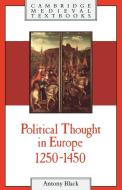 Political Thought in Europe, 1250 1450 di Antony Black edito da Cambridge University Press