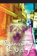 Runaway Rudy di Sharon Robinson edito da iUniverse