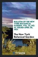 Bulletin of the New York Botanical Garden di Various edito da LIGHTNING SOURCE INC