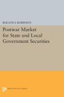 Postwar Market for State and Local Government Securities di Roland I. Robinson edito da Princeton University Press