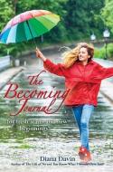 The Becoming Journal: For Fresh Starts and New Beginnings! di Diana Davin edito da MORRIS COMMUNICATIONS