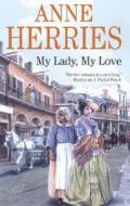 My Lady, My Love di Anne Herries edito da Severn House Publishers