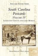 South Carolina Postcards Volume 4:: Lexington County and Lake Murray di Howard Woody, Thomas L. Johnson edito da ARCADIA PUB (SC)