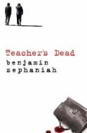Teacher's Dead di Benjamin Zephaniah edito da Bloomsbury Publishing Plc