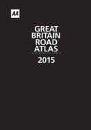 Great Britain Road Atlas 2015 di AA Publishing edito da Aa Publishing