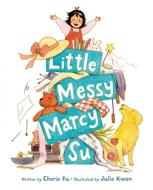 Little Messy Marcy Su di Cherie Fu edito da Little, Brown Books For Young Readers