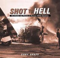 Shot To Hell di Cory Graff edito da Motorbooks International