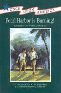 Pearl Harbor Is Burning!: A Story of World War II di Kathleen V. Kudlinski edito da Perfection Learning