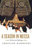 A Season in Mecca: Narrative of a Pilgrimage di Abdellah Hammoudi edito da Hill & Wang
