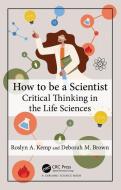 How To Be A Scientist di Roslyn A. Kemp, Deborah M. Brown edito da Taylor & Francis Inc
