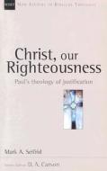Christ, Our Righteousness: An Introduction to the Orthodox Tradition di Mark A. Seifrid edito da INTER VARSITY PR