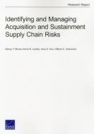 Identifying and Managing Acquisition and Sustainment Supply Chain Risks di Nancy Y. Moore, Elvira N. Loredo, Amy G. Cox edito da RAND CORP
