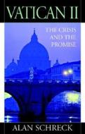 Vatican II: The Crisis and the Promise di Alan Schreck edito da Servant Books