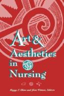 Art & Aesthetics in Nursing di Peggy L. Chinn, Jean Watson, Chinn edito da JONES & BARTLETT PUB INC