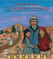 Rudolfo Anaya's the Farolitos of Christmas: With "Season of Renewal" and "A Child's Christmas in New Mexico, 1944" di Rudolfo Anaya edito da MUSEUM OF NEW MEXICO PR