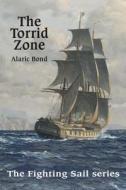 The Torrid Zone di Alaric Bond edito da Old Salt Press