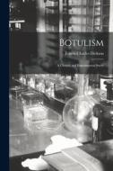 Botulism: a Clinical and Experimental Study di Ernest Charles Dickson edito da LIGHTNING SOURCE INC
