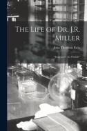 The Life of Dr. J.R. Miller: Jesus and I Are Friends di John Thomson Faris edito da LIGHTNING SOURCE INC