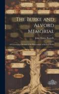 The Burke and Alvord Memorial: A Genealogical Account of the Descendants of Richard Burke di John Alonzo Boutelle edito da LEGARE STREET PR
