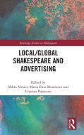 Local/Global Shakespeare And Advertising edito da Taylor & Francis Ltd
