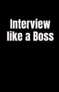 Interview Like a Boss: 5.5 X 8.5 110 Pages Funny Lined Marketing Journal Record Keeping Notebook Organizer Diary Tracker di Marketing Notebooks edito da INDEPENDENTLY PUBLISHED