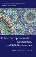 Public Entrepreneurship, Citizenship, and Self-Governance di Paul Dragos Aligica edito da Cambridge University Press
