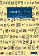 Ancient Gaza di William Matthew Flinders Petrie edito da Cambridge University Press