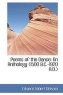 Poems Of The Dance di Edward Robert Dickson edito da Bibliolife