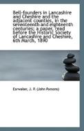 Bell Founders In Lancashire And Cheshire And The Adjacent Counties di J P edito da Bibliolife