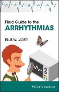 Field Guide to the Arrhythmias di Ellis Lader edito da Wiley-Blackwell