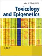 Toxicology and Epigenetics di Saura C. Sahu edito da Wiley-Blackwell