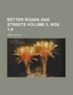 Better Roads and Streets Volume 5, Nos. 1-9 di Jesse Taylor edito da Rarebooksclub.com