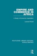 Empire and Commerce in Africa di Leonard Woolf edito da Taylor & Francis Ltd