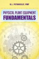 Physical Plant Equipment Fundamentals di Kenneth L Petrocelly edito da Taylor & Francis Ltd