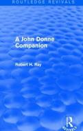 A John Donne Companion di Robert H. (Baylor University Ray edito da Taylor & Francis Ltd