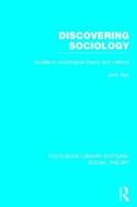 Discovering Sociology (Rle Social Theory): Studies in Sociological Theory and Method di John Rex edito da ROUTLEDGE