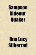Sampson Rideout, Quaker di Una Lucy Silberrad edito da General Books