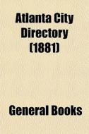 Atlanta City Directory 1881 di General Books edito da General Books