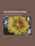 The Peterkin Papers di Lucretia P. Hale edito da Rarebooksclub.com