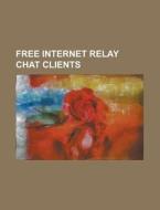 Free Internet Relay Chat Clients: Xchat, di Books Llc edito da Books LLC, Wiki Series