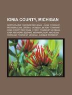 Ionia County, Michigan: Interstate 96, N di Books Llc edito da Books LLC, Wiki Series
