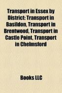 Transport In Essex By District: Transpor di Books Llc edito da Books LLC
