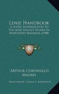 Lenje Handbook: A Short Introduction to the Lenje Dialect Spoken in Northwest Rhodesia (1908) di Arthur Cornwallis Madan edito da Kessinger Publishing
