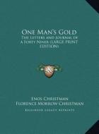 One Man's Gold: The Letters and Journal of a Forty Niner (Large Print Edition) di Enos Christman edito da Kessinger Publishing