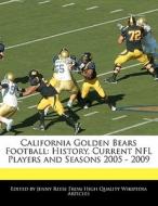 California Golden Bears Football: History, Current NFL Players and Seasons 2005 - 2009 di Jenny Reese edito da 6 DEGREES BOOKS