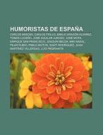 Humoristas de España di Fuente Wikipedia edito da Books LLC, Reference Series
